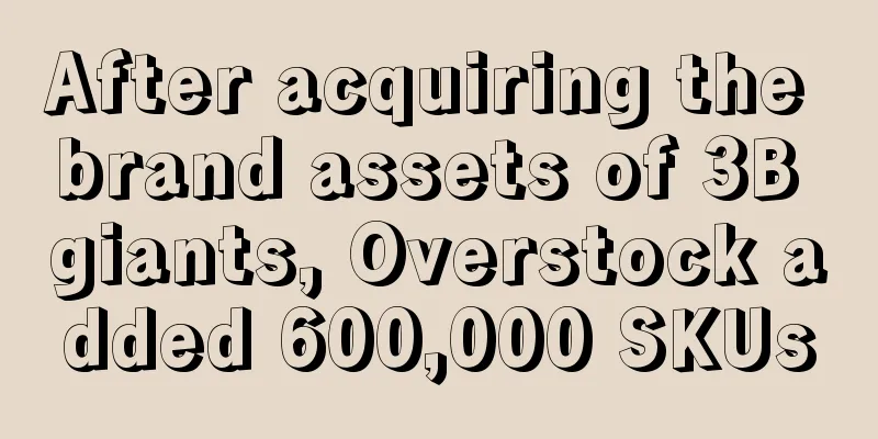 After acquiring the brand assets of 3B giants, Overstock added 600,000 SKUs