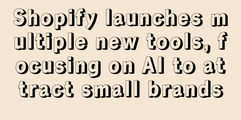 Shopify launches multiple new tools, focusing on AI to attract small brands