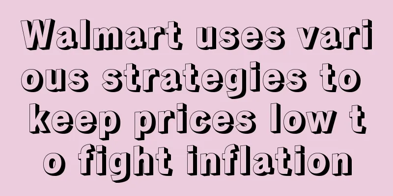 Walmart uses various strategies to keep prices low to fight inflation