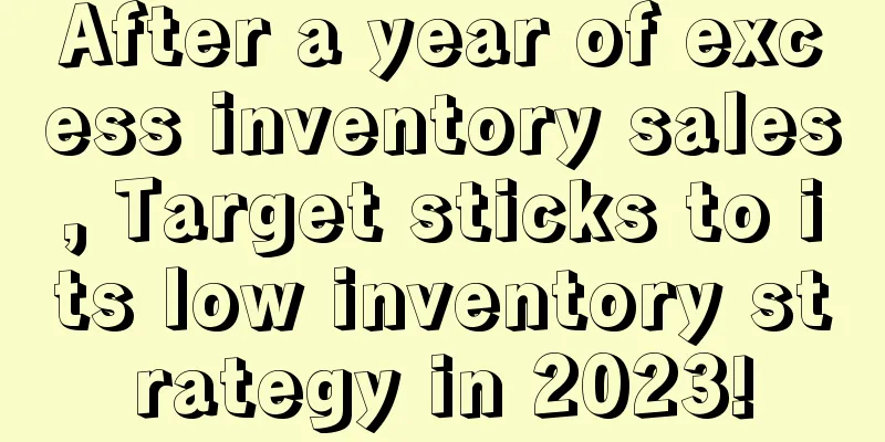 After a year of excess inventory sales, Target sticks to its low inventory strategy in 2023!