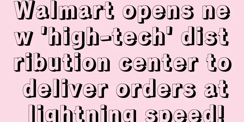 Walmart opens new 'high-tech' distribution center to deliver orders at lightning speed!