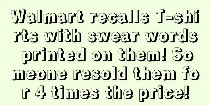 Walmart recalls T-shirts with swear words printed on them! Someone resold them for 4 times the price!