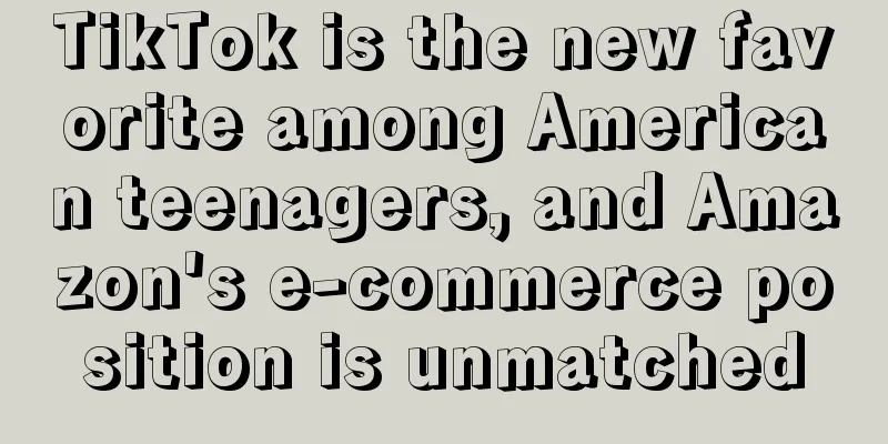 TikTok is the new favorite among American teenagers, and Amazon's e-commerce position is unmatched