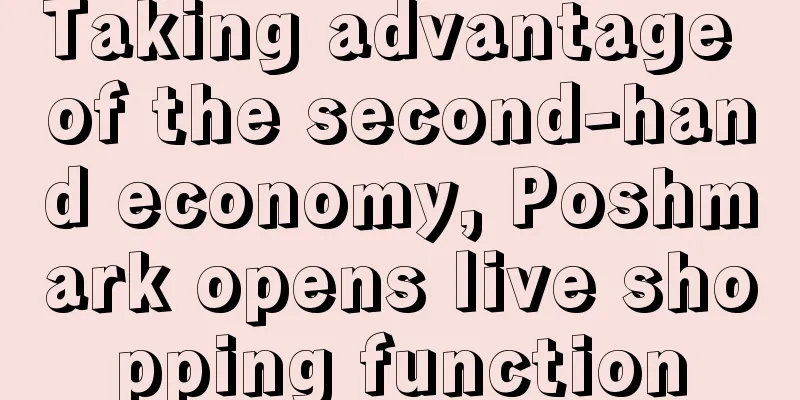 Taking advantage of the second-hand economy, Poshmark opens live shopping function