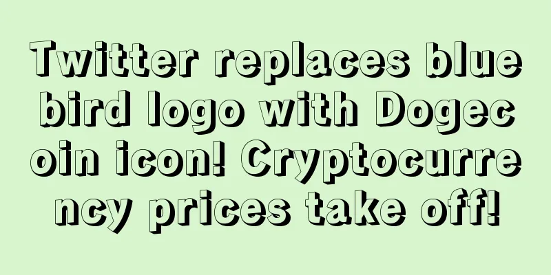 Twitter replaces bluebird logo with Dogecoin icon! Cryptocurrency prices take off!