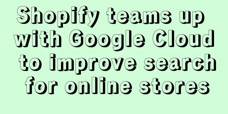 Shopify teams up with Google Cloud to improve search for online stores