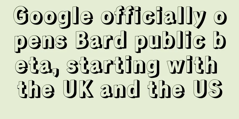 Google officially opens Bard public beta, starting with the UK and the US