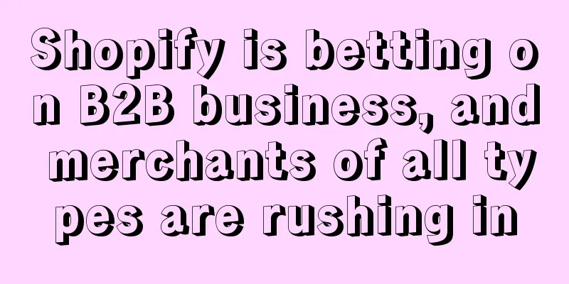 Shopify is betting on B2B business, and merchants of all types are rushing in