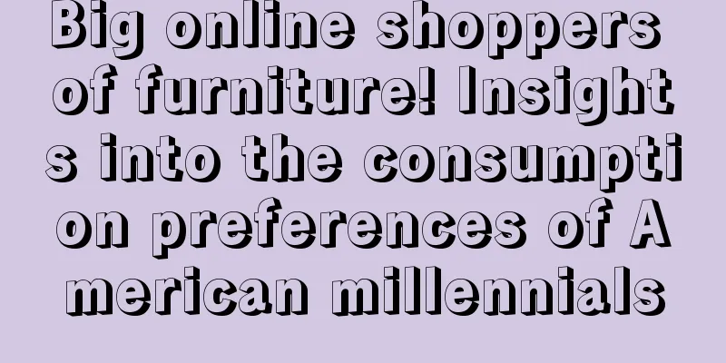 Big online shoppers of furniture! Insights into the consumption preferences of American millennials