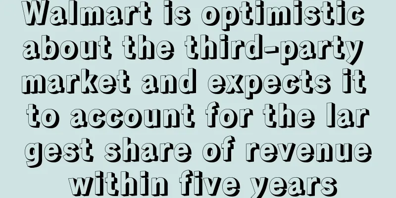 Walmart is optimistic about the third-party market and expects it to account for the largest share of revenue within five years