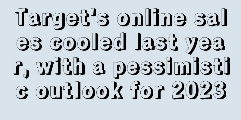 Target's online sales cooled last year, with a pessimistic outlook for 2023