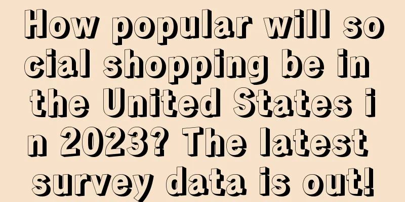 How popular will social shopping be in the United States in 2023? The latest survey data is out!