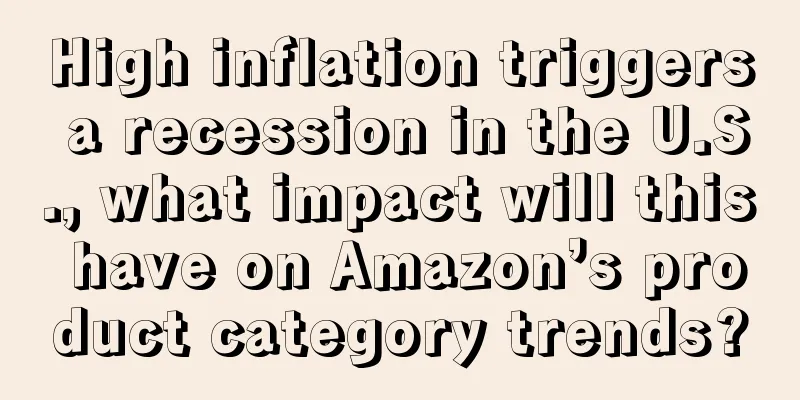 High inflation triggers a recession in the U.S., what impact will this have on Amazon’s product category trends?