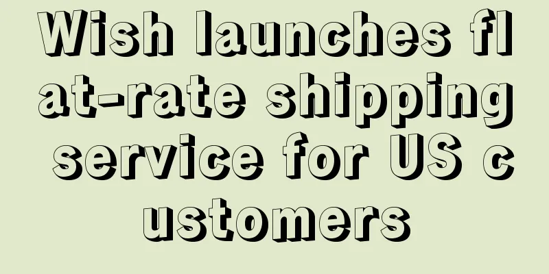 Wish launches flat-rate shipping service for US customers