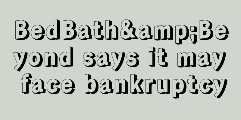 BedBath&Beyond says it may face bankruptcy