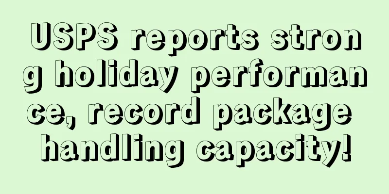 USPS reports strong holiday performance, record package handling capacity!