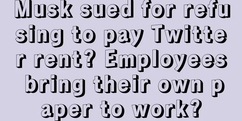 Musk sued for refusing to pay Twitter rent? Employees bring their own paper to work?