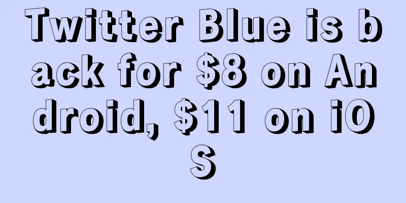 Twitter Blue is back for $8 on Android, $11 on iOS