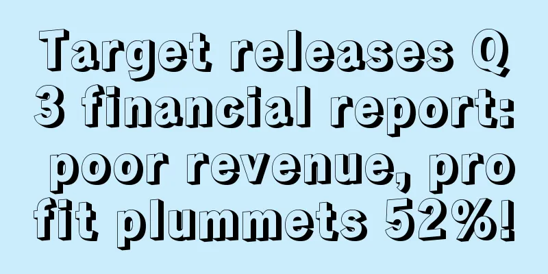 Target releases Q3 financial report: poor revenue, profit plummets 52%!
