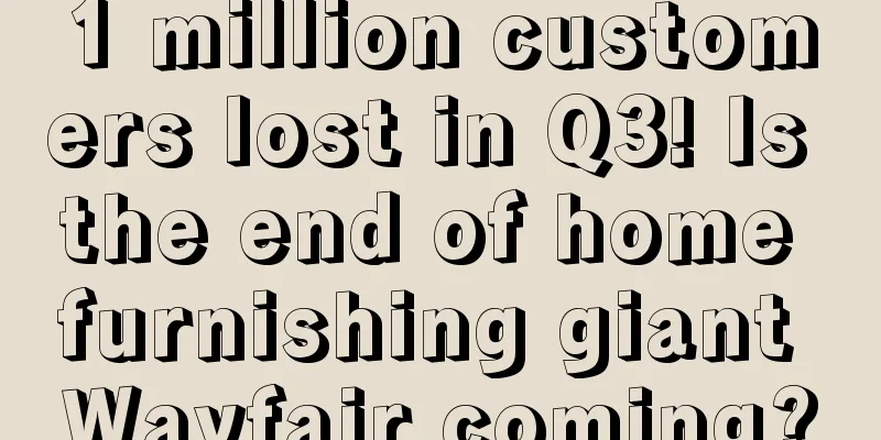 1 million customers lost in Q3! Is the end of home furnishing giant Wayfair coming?