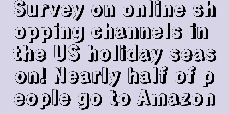 Survey on online shopping channels in the US holiday season! Nearly half of people go to Amazon