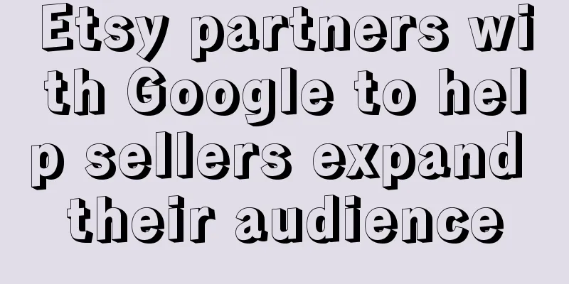 Etsy partners with Google to help sellers expand their audience