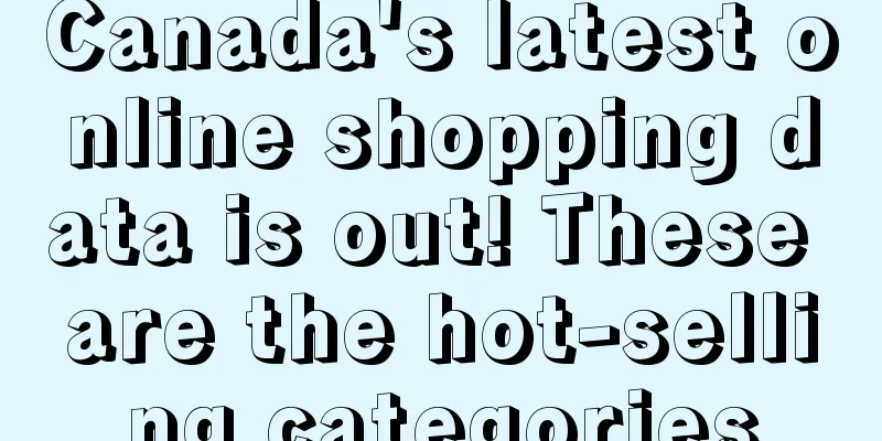 Canada's latest online shopping data is out! These are the hot-selling categories