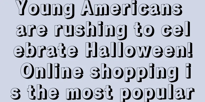 Young Americans are rushing to celebrate Halloween! Online shopping is the most popular