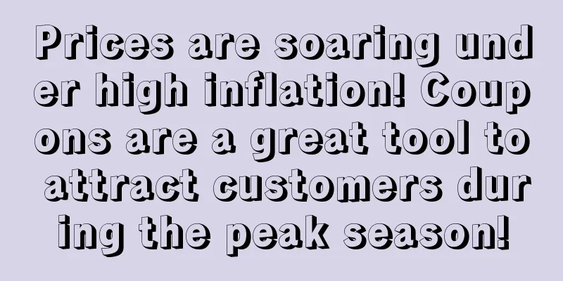 Prices are soaring under high inflation! Coupons are a great tool to attract customers during the peak season!