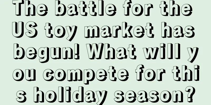 The battle for the US toy market has begun! What will you compete for this holiday season?