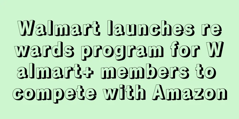 Walmart launches rewards program for Walmart+ members to compete with Amazon