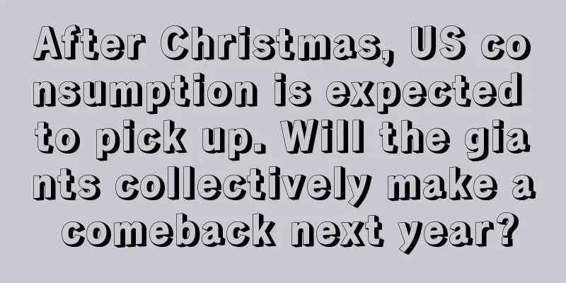 After Christmas, US consumption is expected to pick up. Will the giants collectively make a comeback next year?