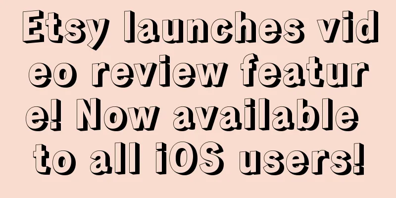 Etsy launches video review feature! Now available to all iOS users!