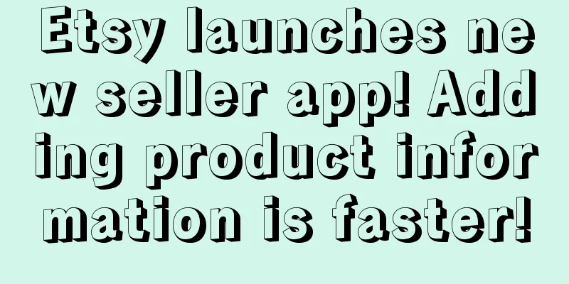 Etsy launches new seller app! Adding product information is faster!