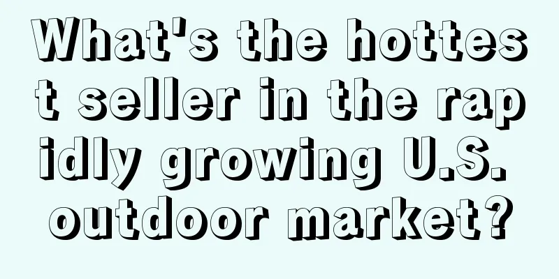 What's the hottest seller in the rapidly growing U.S. outdoor market?