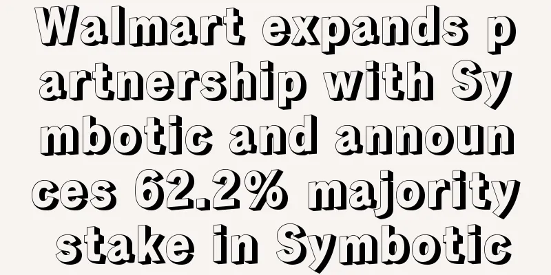 Walmart expands partnership with Symbotic and announces 62.2% majority stake in Symbotic