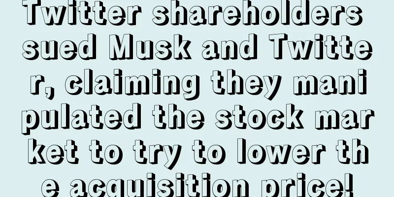 Twitter shareholders sued Musk and Twitter, claiming they manipulated the stock market to try to lower the acquisition price!