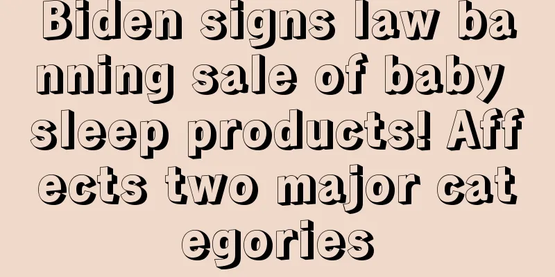Biden signs law banning sale of baby sleep products! Affects two major categories