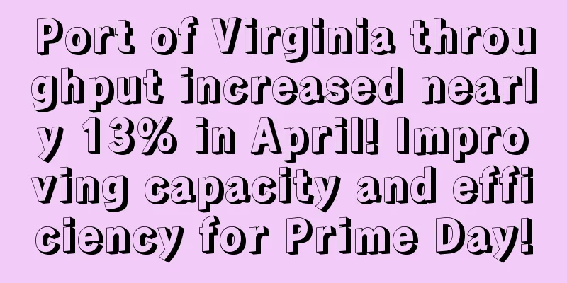 Port of Virginia throughput increased nearly 13% in April! Improving capacity and efficiency for Prime Day!