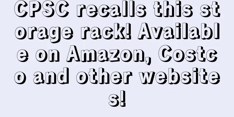 CPSC recalls this storage rack! Available on Amazon, Costco and other websites!