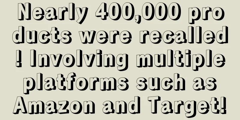 Nearly 400,000 products were recalled! Involving multiple platforms such as Amazon and Target!