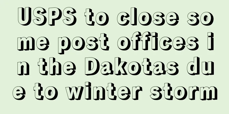 USPS to close some post offices in the Dakotas due to winter storm