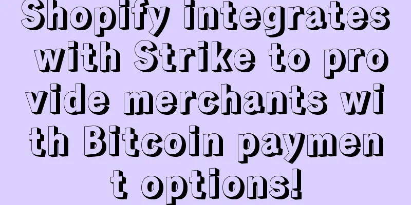Shopify integrates with Strike to provide merchants with Bitcoin payment options!