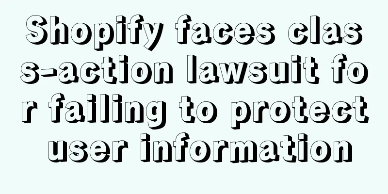 Shopify faces class-action lawsuit for failing to protect user information