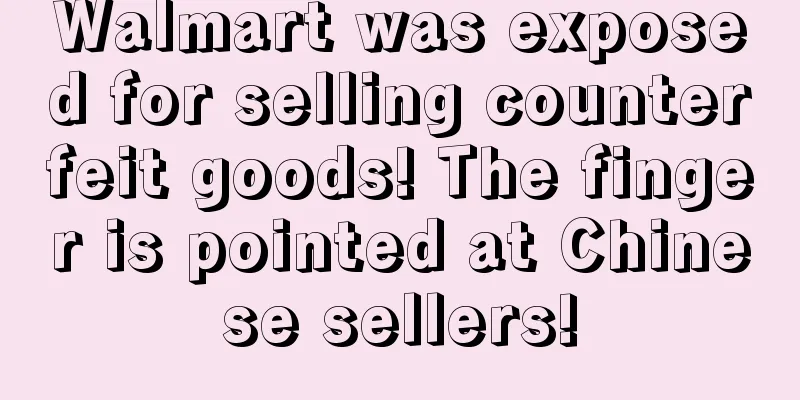 Walmart was exposed for selling counterfeit goods! The finger is pointed at Chinese sellers!