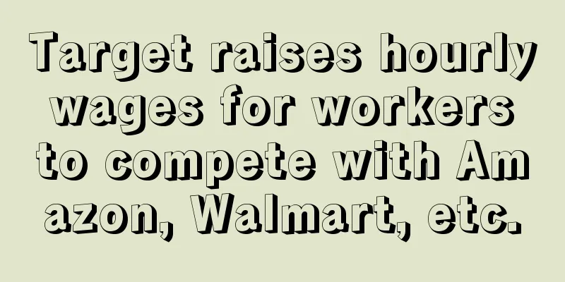 Target raises hourly wages for workers to compete with Amazon, Walmart, etc.