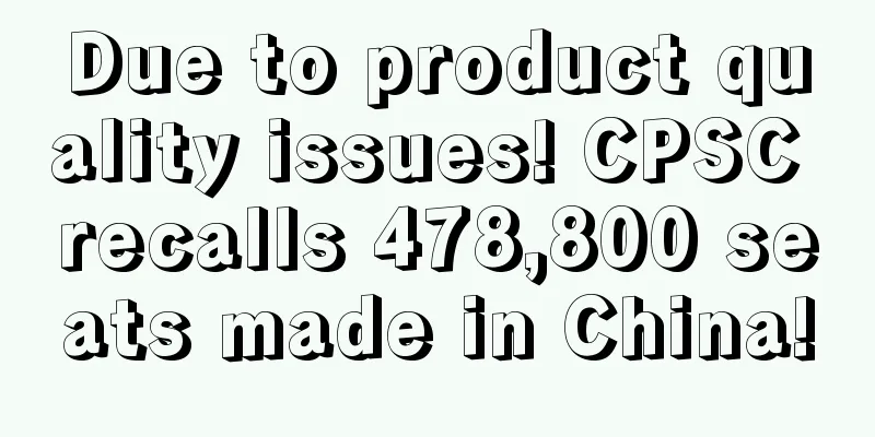 Due to product quality issues! CPSC recalls 478,800 seats made in China!