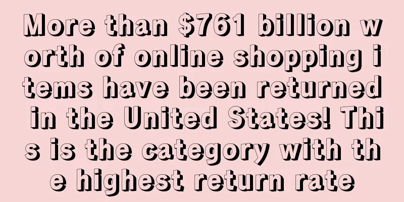 More than $761 billion worth of online shopping items have been returned in the United States! This is the category with the highest return rate