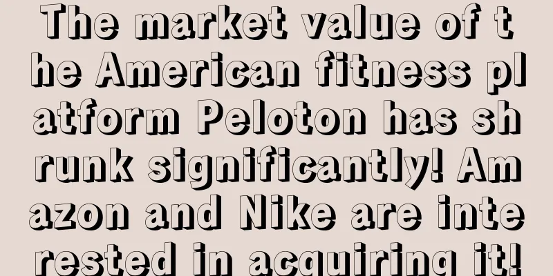 The market value of the American fitness platform Peloton has shrunk significantly! Amazon and Nike are interested in acquiring it!