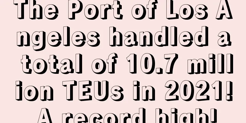 The Port of Los Angeles handled a total of 10.7 million TEUs in 2021! A record high!